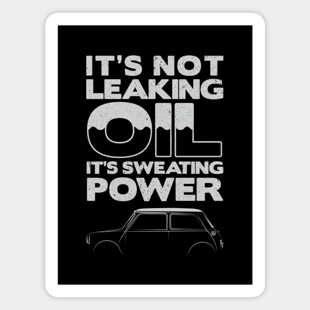 It's Not Leaking Oil It's Sweating Power Classic Car Mini Magnet by Print Cartel